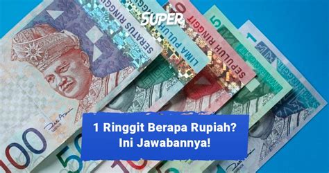 1 ringgit itu berapa rupiah